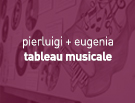 Pierluigi e Eugenia - Tableau musicale